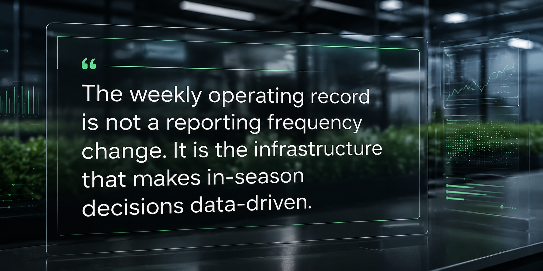 Quote card: The weekly operating record is not a reporting frequency change. It is the infrastructure that makes in-season decisions data-driven.